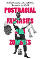 Postracial Fantasies and Zombies