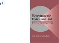 Redeeming the Communist Past: The Regeneration of Communist Parties in East Central Europe