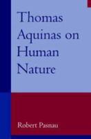 Thomas Aquinas on Human Nature: A Philosophical Study of Summa Theologiae, 1a 75-89