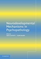 Neurodevelopmental Mechanisms in             Psychopathology