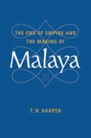 The End of Empire and the Making of Malaya