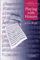 Playing with History: The Historical Approach to Musical Performance