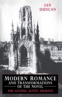 Modern Romance and Transformations of the Novel: The Gothic, Scott, Dickens