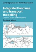 Integrated Land Use and Transport Modelling: Decision Chains and Hierarchies