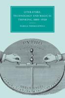 Literature, Technology and Magical Thinking, 1880-1920