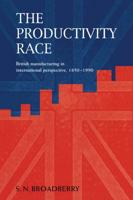 The Productivity Race: British Manufacturing in International Perspective, 1850 1990
