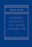 Authority, Continuity, and Change in Islamic Law