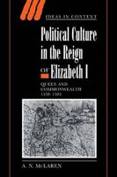 Political Culture in the Reign of Elizabeth I: Queen and Commonwealth 1558 1585