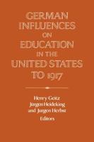 German Influences on Education in the United States to 1917