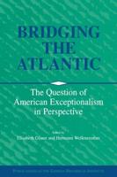 Bridging the Atlantic: The Question of American Exceptionalism in Perspective