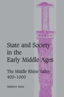 State and Society in the Early Middle Ages: The Middle Rhine Valley, 400 1000