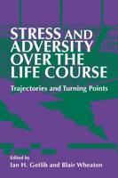 Stress and Adversity Over the Life Course: Trajectories and Turning Points