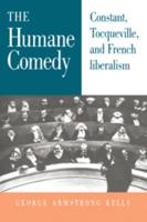 The Humane Comedy: Constant, Tocqueville, and French Liberalism