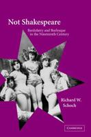 Not Shakespeare: Bardolatry and Burlesque in the Nineteenth Century