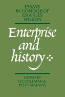 Enterprise and History: Essays in Honour of Charles Wilson