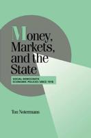 Money, Markets, and the State: Social Democratic Economic Policies Since 1918