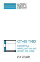Other Times: Philosophical Perspectives on Past, Present and Future