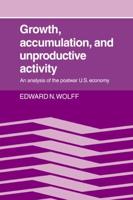 Growth, Accumulation, and Unproductive Activity: An Analysis of the Postwar Us Economy