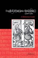 English Dramatic Interludes, 1300 1580: A Reference Guide