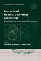 International Financial Governance Under Stress: Global Structures Versus National Imperatives