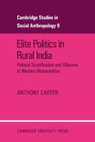 Elite Politics in Rural India: Political Stratification and Political Alliances in Western Maharashtra