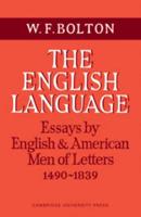 The English Language: Volume 1, Essays by English and American Men of Letters, 1490-1839