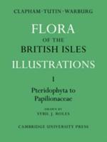 Flora of the British Isles, Part 1, Pteridophyta-Papilionaceae