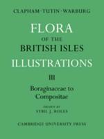 Flora of the British Isles, Part 3, Boraginaceae-Compositae