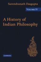 A History of Indian Philosophy: Volume 4