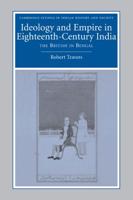 Ideology and Empire in Eighteenth-Century India: The British in Bengal