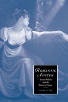 Romantic Austen: Sexual Politics and the Literary Canon