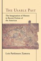 The Usable Past: The Imagination of History in Recent Fiction of the Americas
