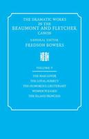 The Dramatic Works in the Beaumont and Fletcher Canon: Volume 5, the Mad Lover, the Loyal Subject, the Humorous Lieutenant, Women Pleased, the Island