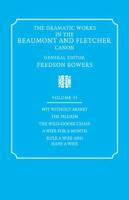 The Dramatic Works in the Beaumont and Fletcher Canon: Volume 6, Wit Without Money, the Pilgrim, the Wild-Goose Chase, a Wife for a Month, Rule a Wife