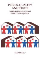 Price, Quality and Trust: Inter-Firm Relations in Britain and Japan