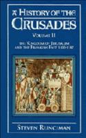 A History of the Crusades: Volume 2, The Kingdom of Jerusalem