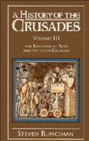 A History of the Crusades: Volume 3, The Kingdom of Acre and the Later Crusades