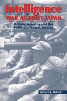 Intelligence and the War Against Japan