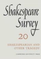 Shakespeare Survey: Volume 20, Shakespearean and Other Tragedy