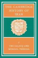 The Cambridge History of Iran. Vol. 5 Saljuq and Mongol Periods