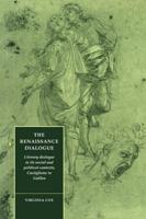 The Renaissance Dialogue: Literary Dialogue in Its Social and Political Contexts, Castiglione to Galileo