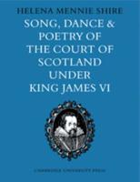 Song, Dance and Poetry of the Court of Scotland Under King James VI