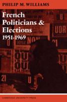 French Politicians and Elections, 1951-1969