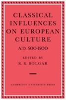 Classical Influences on European Culture, A.D. 500-1500