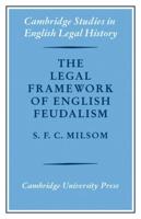 The Legal Framework of English Feudalism: The Maitland Lectures Given in 1972
