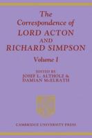 The Correspondence of Lord Acton and Richard Simpson. Vol. 1