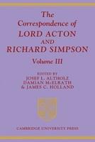 The Correspondence of Lord Acton and Richard Simpson. Vol. 3