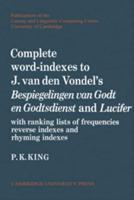 Complete Word-Indexes to J. Van Den Vondel's 'Bespiegelingen Van Godt En Godtsdienst'; and, 'Lucifer'