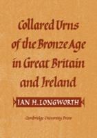 Collared Urns of the Bronze Age in Great Britain and Ireland