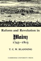 Reform and Revolution in Mainz 1743 1803